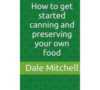 How to get started canning and preserving your own food