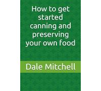 How to get started canning and preserving your own food