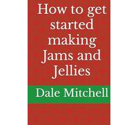 How to get started making Jams and Jellies