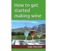 How to get started making wine