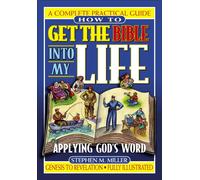 How to Get the Bible into My Life: A Complete Practical Guide - Miller Ste...