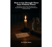 How to Get Through Three Days Without Power: The Room-by-Room Plan That Keeps Your Household Safe, Warm, and in Control When the Grid Goes Down