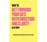 How To: Get Through Your 20's With Direction And Clarity