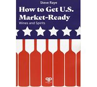 How to get U.S. Market-ready: wines and spirits [Lingua inglese]