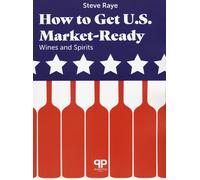 How to get U.S. Market-ready: wines and spirits [Lingua inglese]
