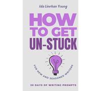 How to Get Un-Stuck: 30 Days of Writing Prompts