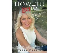 How To get up Again: You must have a target and a reason to live!