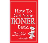 How To Get Your Boner Back.: Maybe not as hard as you think!