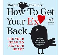 How To Get Your Ex Back - Use Your Head To Fix Your Heart