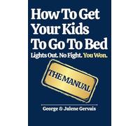 How To Get Your Kids To Go To Bed: Lights Out. No Fight. You Won.: 1