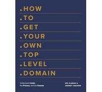 How to Get Your Own Top Level Domain: Understand ICANN, the Process, and the Caveats