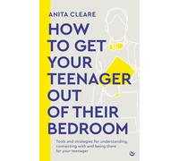 How to Get Your Teenager Out of Their Bedroom: The Ultimate Tools and