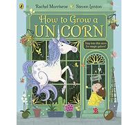 How to Grow a Unicorn: A magical picture story book for 4-6 year olds from the children's adventure series