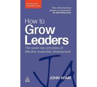 John Adair How to Grow Leaders (Tascabile) The John Adair Leadership Library