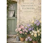 How to Grow Lisianthus Flowers: From Seed to Stunning Blooms