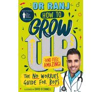How to Grow Up and Feel Amazing: The No-Worries Guide for Boys-Singh, Dr. Ranj-