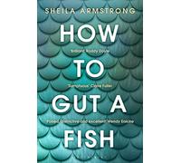 How to Gut a Fish: LONGLISTED FOR THE EDGE HILL PRIZE 2022