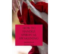 HOW TO HANDLE A SPIRITUAL AWAKENING: A few prominent guidelines on allowing your core frequency to be the one you allow to resonate with you and your every action in every moment