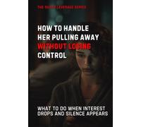 How to Handle Her Pulling Away Without Losing Control