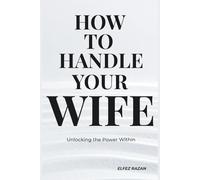 How To Handle Your Wife: The Sarcastic Husband's Guide to Marriage: Communication, Mental Load, and Why Gas Station Flowers Won't Save You, gift for marriage: 1
