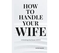 How To Handle Your Wife: The Sarcastic Husband's Guide to Marriage: Communication, Mental Load, and Why Gas Station Flowers Won't Save You, gift for marriage