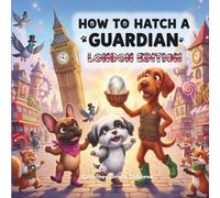 How to Hatch a Guardian: London Edition