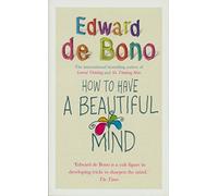 Edward de Bono How To Have A Beautiful Mind (Tascabile)