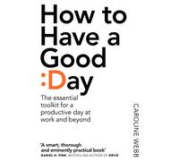 Caroline Webb How To Have A Good Day (Tascabile)