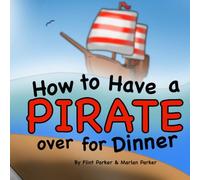 How to Have a Pirate Over for Dinner