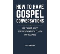 How to Have Gospel Conversations With Clarity and Boldness