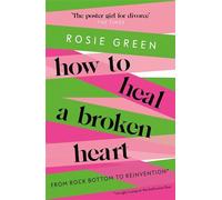 How to Heal a Broken Heart: From Rock Bottom to Reinvention (via ugly crying on the bathroom floor)