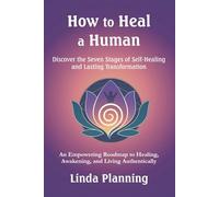 How to Heal a Human: The GLOBALAVIDA™ Process for Self-Healing, Emotional Freedom, and Spiritual Awakening