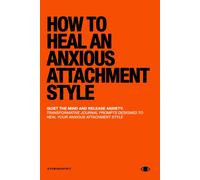 How To Heal An Anxious Attachment Style: A Self Therapy Journal to Conquer Anxie