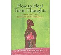 How To Heal Toxic Thoughts: Simple Tools for Personal Transformation