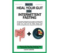 How To Heal your Gut with Intermittent Fasting: The Intermittent Fasting Diet for Gut Health: A Complete Guide for beginners with Simple, Science-Backed proven method to Improve Your mood and Gut Hea
