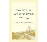 How to Heal Your Nervous System: A Path to Inner Peace