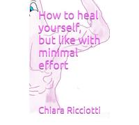How to heal yourself, but like with minimal effort