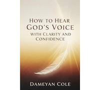How to Hear God’s Voice with Clarity and Confidence