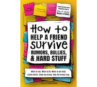 How to Help a Friend Survive Rumors, Bullies, & Hard Stuff: Powerful Guide Teaching Kids How to Listen & Support Without Fixing, Saving, or Carrying ... Social & Friendship Skills That Last Forever