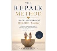 How To Help My Husband Heal After I Cheated. THE R.E.P.A.I.R. METHOD: A Practical Step-by-Step Guide to Rebuilding Trust, Taking Responsibility, Healing Betrayal, and Rebuilding Your Marriage