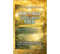 How to Help Without Being Used: The Grateful Hearts Method™ Quick Guide