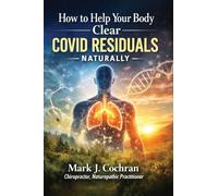 How to Help Your Body Clear COVID Residuals-Naturally