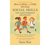 How to Help Your Child Develop Social Skills That Shape Friendship and Empathy (For Ages 3-10): Playful Tools for Raising Cooperative, Emotionally Connected Kids: 4