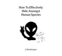 How To Hide Amongst Human Species: Funny and Hilarious Notebook Disguised as a Real Book