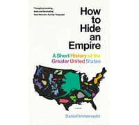 How to Hide an Empire: America beyond its borders - an empire that hides in plain sight