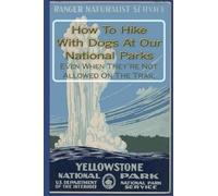 How To Hike With Dogs At Our National Parks - Even When They're Not Allowed On The Trail