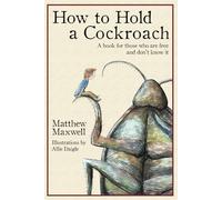 How To Hold a Cockroach: A book for those who are free and don't know it