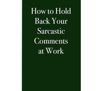 How to hold back your sarcastic comments at work, sarkastisches ironisches Notizbuch mit linierten Seiten, lustige Geschenkidee, grün weiß, Notizheft ... sarcastic cover, giftidea for colleagues