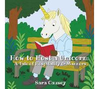 How to Host a Unicorn: A Tale of Hospitality & Manners