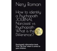 How to identify a Psychopath JOURNAL Narcissist vs Psychopath What is the Difference?: Psychopath information book. Trust “No One” when it comes to your children.